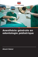 Anesthésie générale en odontologie pédiatrique (French Edition) 6209450008 Book Cover