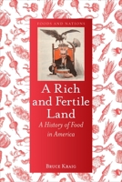 A Rich and Fertile Land: A History of Food in America 1780238533 Book Cover