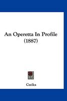 An Operetta in Profile 1022691252 Book Cover