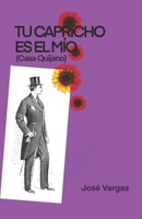 TU CAPRICHO ES EL MIO: CASA QUIJANO (Spanish Edition) B0CRF6738Y Book Cover
