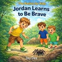 Jordan Learns to Be Brave (The Basics for Kids) B0GP18JCC1 Book Cover