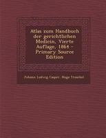 Atlas Zum Handbuch Der Gerichtlichen Medicin, Vierte Auflage, 1864 1018689648 Book Cover