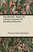 The Hill Folk: Report On a Rural Community of Hereditary Defectives 1446092496 Book Cover