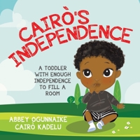 Cair�'s Independence: A Toddler With Enough Independence to Fill a Room 022886271X Book Cover