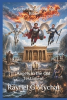 Angels Throughout the Bible: Angels in the Old Testament 1709818859 Book Cover