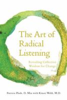 The Art of Radical Listening: Revealing Collective Wisdom for Change B0DT4WGT2M Book Cover