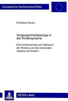Vergangenheitsbezuege in Der Kindersprache: Eine Untersuchung Zum Gebrauch Der Tempora Und Des Temporalen Lexikons Bei Kindern 3631333048 Book Cover