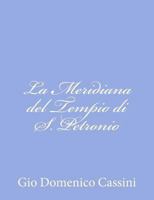 La Meridiana del Tempio di S. Petronio 1480248851 Book Cover