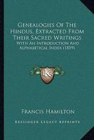 Genealogies Of The Hindus, Extracted From Their Sacred Writings: With An Introduction And Alphabetical Index 1166023974 Book Cover
