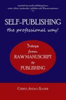 SELF-PUBLISHING--the professional way!: 5-Steps from RAW MANUSCRIPT to PUBLISHING 1926926897 Book Cover