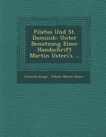 Pilatus Und St. Dominik: Unter Benutzung Einer Handschrift Martin Usteri's ... 1249999286 Book Cover