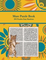 Maze Puzzle Book, 200 Puzzles Easy Random, 25: Pocket Sized Book, Tricky Logic Puzzles to Challenge Your Brain Large Print for Seniors, Adult, & Teens B08P3SBNTS Book Cover