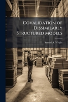 Covalidation of Dissimilarly Structured Models 1025091302 Book Cover