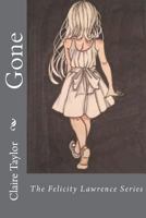 Gone: The Felicity Lawrence Series 172064005X Book Cover