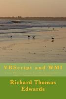 VBScript and WMI: Using Wbemscripting, ExecNotificationQuery and __InstanceOperationEvent 1721042830 Book Cover