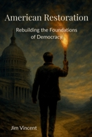 American Restoration : Rebuilding the Foundations of Democracy 1764169328 Book Cover