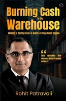 Burning Cash in the Warehouse: Identify 7 Costly Errors & Build 3 step Profit Engine B0GMPXHRSP Book Cover