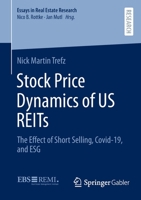 Stock Price Dynamics of US REITs: The Effect of Short Selling, Covid-19, and ESG 365840048X Book Cover