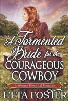 A Tormented Bride for the Courageous Cowboy 1092481311 Book Cover
