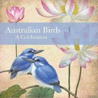 Australian Birds: A Celebration 1742482635 Book Cover