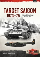 Target Saigon, Volume 3: The Final Collapse, March - April 1975 1912390191 Book Cover