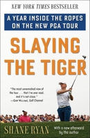 Slaying the Tiger: A Year Inside the Ropes on the New PGA Tour 0553390686 Book Cover