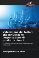 Valutazione dei fattori che influenzano l'esportazione di prodotti chimici: Il caso delle imprese campione che operano ad Addis Abeba (Italian Edition) B0CKKYLQGK Book Cover