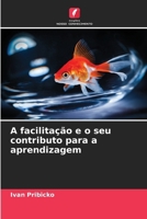 A facilitação e o seu contributo para a aprendizagem (Portuguese Edition) 6208322111 Book Cover