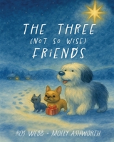 The Three (Not So Wise) Friends B0GGSRJPDH Book Cover