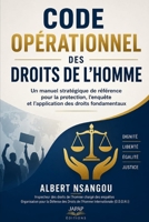 CODE OPÉRATIONNEL DES DROITS DE L'HOMME: Un manuel stratégique de référence pour la protection, l’enquête et l’application des droits fondamentaux (French Edition) B0H156VKV4 Book Cover