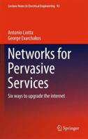 Networks for Pervasive Services: Six Ways to Upgrade the Internet 9400714726 Book Cover
