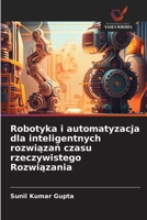Robotyka i automatyzacja dla inteligentnych rozwiazan czasu rzeczywistego Rozwiazania (Polish Edition) 6208659361 Book Cover