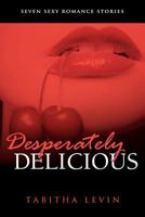 Desperately Delicious: Seven Sexy Romance Collection 1478394269 Book Cover