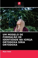 Um Modelo de Formação de Identidade Na Igreja Ortodoxa Síria Ortodoxa 6202722878 Book Cover