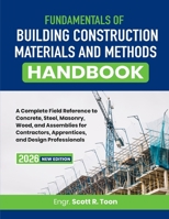 Fundamentals of Building Construction Materials and Methods Handbook: A Complete Field Reference to Concrete, Steel, Masonry, Wood, and Assemblies for ... Apprentices, and Design Professionals B0HC17N5R3 Book Cover