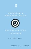 Choosing a Counselling or Psychotherapy Training: A Practical Guide 0415208467 Book Cover