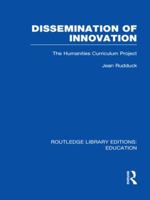 Dissemination of Innovation (Rle Edu O): The Humanities Curriculum Project 0415509149 Book Cover