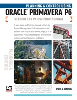 Planning and Control Using Oracle Primavera P6 Versions 8 to 19 PPM Professional 1925185729 Book Cover