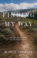 Finding My Way: One Man's Spiritual Quest For The Divine Presence B0GWMPJ7BR Book Cover