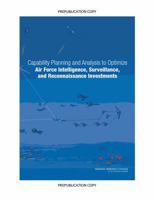 Capability Planning and Analysis to Optimize Air Force Intelligence, Surveillance, and Reconnaissance Investments 0309258146 Book Cover
