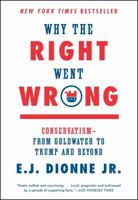 Why the Right Went Wrong: Conservatism-From Goldwater to the Tea Party and Beyond 1476763798 Book Cover