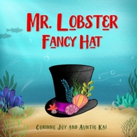 Mr. Lobster Fancy Hat B0F88R1SV2 Book Cover