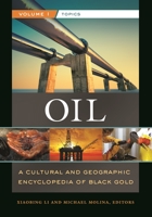 Oil [2 Volumes]: A Cultural and Geographic Encyclopedia of Black Gold 1610692713 Book Cover