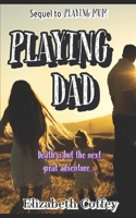 Playing Dad: sequel to Playing Mum B08BWFKFFD Book Cover