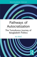 Pathways of Autocratization: The Tumultuous Journey of Bangladeshi Politics 1032712015 Book Cover