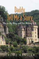 Daddy, Tell Me a Story: This is My Story, and I'm Sticking to It 1475296231 Book Cover