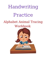 Handwriting practice: Alphabet animal tracing workbook B08Y4RLRM1 Book Cover