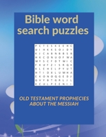 Bible word search puzzles: Old Testament prophecies about the Messiah B08XN35M12 Book Cover