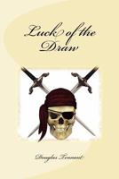 Luck of the Draw: The King Knew a Secret and All He Could Tell Sara Was That the Truth Would Set Her Free; But This Was Little Consolation Rolled in a Piece of Canvas and Smuggled Aboard a Ship for th 1468126741 Book Cover