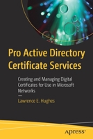 Pro Active Directory Certificate Services: Creating and Managing Digital Certificates for Use in Microsoft Networks 1484274881 Book Cover